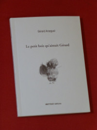 Le petit bois qu'aimait Gérard, Gérard Arseguel